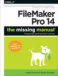 Title: FileMaker Pro 14: The Missing Manual, Author: Susan Prosser