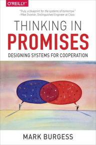 Title: Thinking in Promises: Designing Systems for Cooperation, Author: Mark Burgess