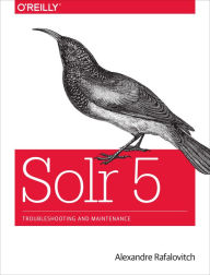 Solr 5: Troubleshooting and Maintenance