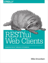 Free e book downloads RESTful Web Clients: Enabling Reuse Through Hypermedia (English Edition) 9781491921906 by Mike Amundsen