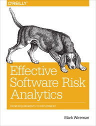 Free downloads for books online Effective Software Risk Analytics: From Requirements to Deployment (English Edition) by Mark Wireman CHM 9781491922118