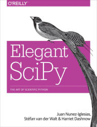 Title: Elegant SciPy: The Art of Scientific Python, Author: Juan Nunez-Iglesias