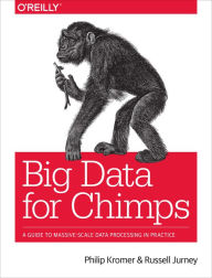 Title: Big Data for Chimps: A Guide to Massive-Scale Data Processing in Practice, Author: Philip (flip) Kromer