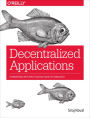 Decentralized Applications: Harnessing Bitcoin's Blockchain Technology