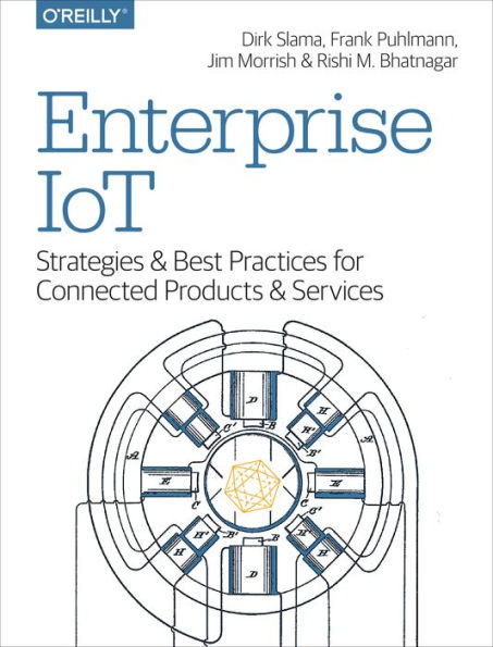 Enterprise IoT: Strategies and Best Practices for Connected Products and Services