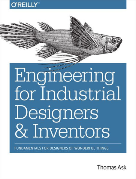 Engineering for Industrial Designers and Inventors: Fundamentals of Wonderful Things