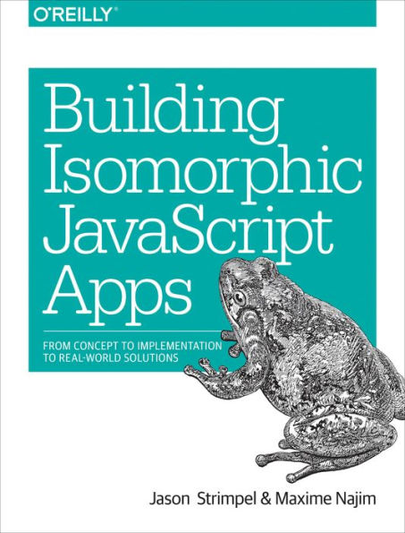 Building Isomorphic JavaScript Apps: From Concept to Implementation to Real-World Solutions