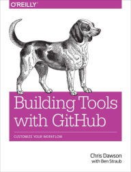 Building Tools with GitHub: Customize Your Workflow