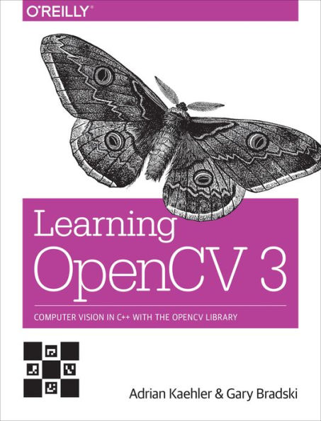 Learning OpenCV 3: Computer Vision in C++ with the OpenCV Library / Edition 1