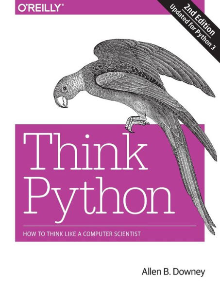 Think Python: How to Think Like a Computer Scientist / Edition 2