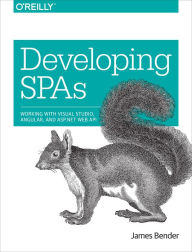 Free download ebooks pdf files Developing SPAs: Working with Visual Studio 2015, AngularJS, and ASP.NET Web API by James Bender