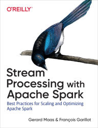 Title: Stream Processing with Apache Spark: Mastering Structured Streaming and Spark Streaming, Author: Gerard Maas