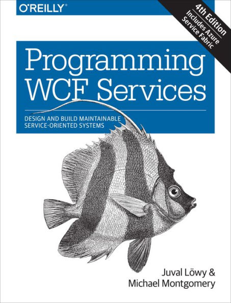 Programming WCF Services: Design and Build Maintainable Service-Oriented Systems