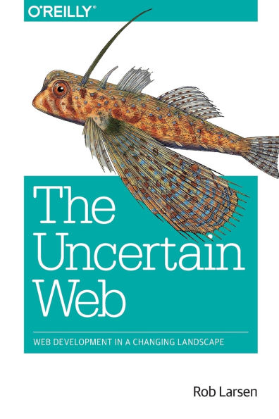 The Uncertain Web: Web Development in a Changing Landscape