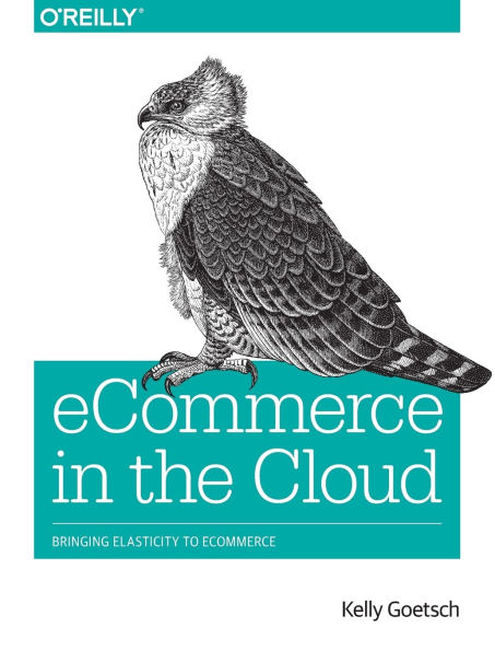 eCommerce in the Cloud: Bringing Elasticity to eCommerce