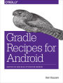 Gradle Recipes for Android: Master the New Build System for Android