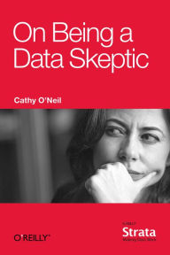 Title: On Being a Data Skeptic, Author: Cathy O'Neil