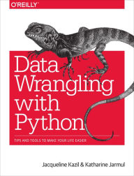 Title: Data Wrangling with Python: Tips and Tools to Make Your Life Easier, Author: Jacqueline Kazil