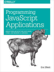 Title: Programming JavaScript Applications: Robust Web Architecture with Node, HTML5, and Modern JS Libraries, Author: Eric Elliott