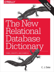 Title: The New Relational Database Dictionary: Terms, Concepts, and Examples, Author: C. J. Date