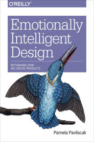 Title: Emotionally Intelligent Design: Rethinking How We Create Products, Author: Pamela Pavliscak