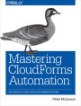 Mastering CloudForms Automation: An Essential Guide for Cloud Administrators