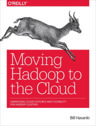 Title: Moving Hadoop to the Cloud: Harnessing Cloud Features and Flexibility for Hadoop Clusters, Author: Lanny Meyers