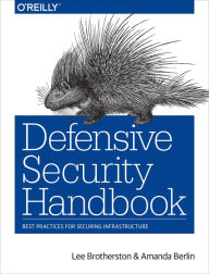 Title: Defensive Security Handbook: Best Practices for Securing Infrastructure, Author: Lee Brotherston