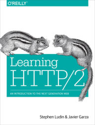 Title: Learning HTTP/2: A Practical Guide for Beginners, Author: Stephen Ludin