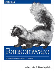 Title: Ransomware: Defending Against Digital Extortion, Author: Allan Liska