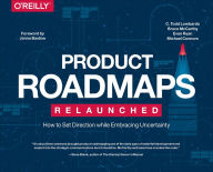 Title: Product Roadmaps Relaunched, Author: C. Todd Lombardo