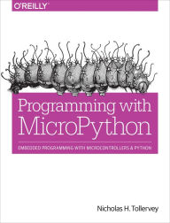 Title: Programming with MicroPython: Embedded Programming on the Handheld ARM-Powered Computer, Author: Nicholas Tollervey