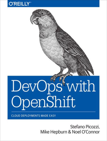 DevOps with OpenShift: Cloud Deployments Made Easy