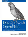 DevOps with OpenShift: Cloud Deployments Made Easy