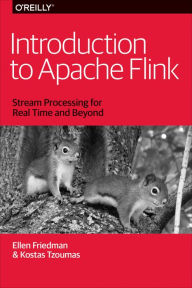 Title: Introduction to Apache Flink: Stream Processing for Real Time and Beyond, Author: Ellen Friedman