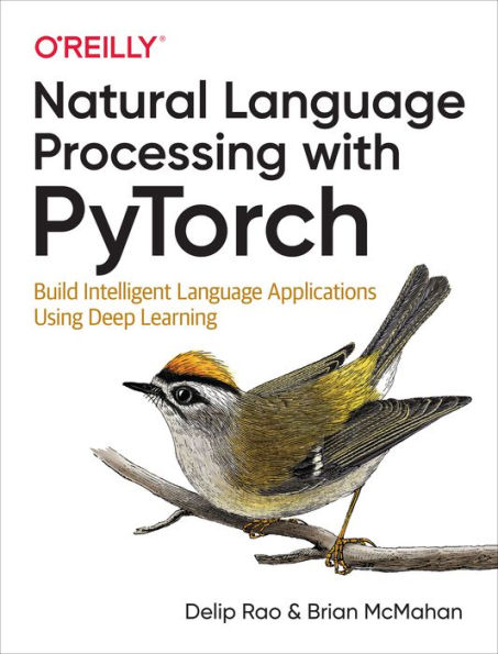 Natural Language Processing with PyTorch: Build Intelligent Language Applications Using Deep Learning