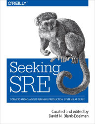 Title: Seeking SRE: Conversations About Running Production Systems at Scale, Author: David N. Blank-Edelman