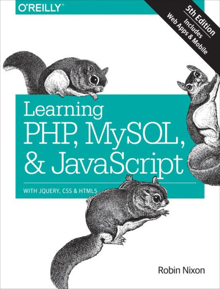 Learning PHP, MySQL & JavaScript: With jQuery, CSS & HTML5