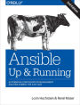 Ansible: Up and Running: Automating Configuration Management and Deployment the Easy Way