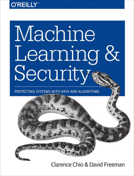 Machine Learning and Security: Protecting Systems with Data and Algorithms / Edition 1