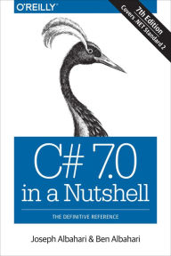 Title: C# 7.0 in a Nutshell: The Definitive Reference, Author: Joseph Albahari