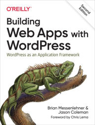 Title: Building Web Apps with WordPress: WordPress as an Application Framework, Author: Brian Messenlehner