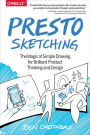 Presto Sketching: The Magic of Simple Drawing for Brilliant Product Thinking and Design