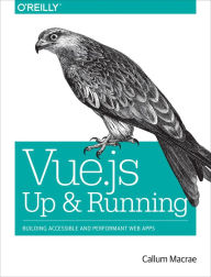 Download kindle books to computer for free Vue.js: Up and Running: Building Accessible and Performant Web Apps