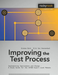 Title: Improving the Test Process: Implementing Improvement and Change - A Study Guide for the ISTQB Expert Level Module, Author: Graham Bath