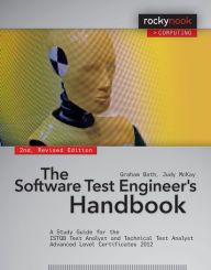 Title: The Software Test Engineer's Handbook, 2nd Edition: A Study Guide for the ISTQB Test Analyst and Technical Test Analyst Advanced Level Certificates 2012, Author: Graham Bath