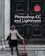 Title: Photoshop CC and Lightroom: A Photographer's Handbook, Author: Stephen Laskevitch