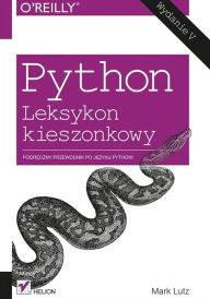 Title: Python. Leksykon kieszonkowy. Wydanie V, Author: Mark Lutz