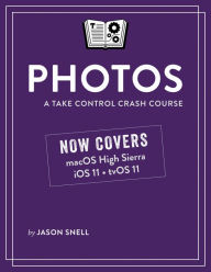 Title: Photos: A Take Control Crash Course, Author: Jason Snell