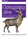 Optimizing Java: Practical Techniques for Improving JVM Application Performance